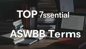 What are the Top 7 terms to know for the ASWB Exam